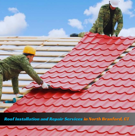 Roof installation and repair services in North Branford, CT, featuring expert roofers ensuring high-quality workmanship on residential and commercial properties.